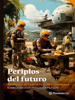 cover image of Periplos del futuro. Antología de ciencia ficción colombiana